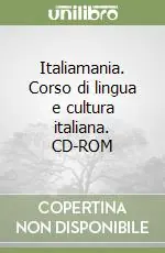 Italiamania. Corso di lingua e cultura italiana. CD-ROM Promozione Esclusiva