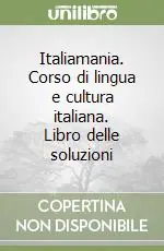 Italiamania. Corso di lingua e cultura italiana. Libro delle soluzioni Ordina Subito