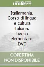 Italiamania. Corso di lingua e cultura italiana. Livello elementare. DVD Professionale
