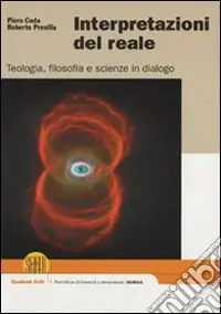Interpretazioni del reale. Teologia, filosofia e scienze in dialogo Scelto Dai Clienti