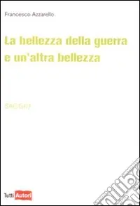 Non Perdere La bellezza della guerra è un‘altra bellezza