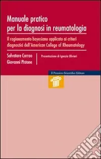 Manuale pratico per la diagnosi in reumatologia. Il ragionamento bayesiano apllicato ai criteri diagnostici dell‘American College of Rheumatology Solo Oggi