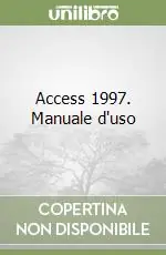 Access 1997. Manuale d‘uso Solo Oggi