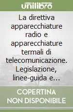 La direttiva apparecchiature radio e apparecchiature termali di telecomunicazione. Legislazione, linee-guida e norme tecniche Occasione