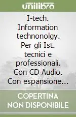 I-tech. Information technonolgy. Per gli Ist. tecnici e professionali. Con CD Audio. Con espansione online Direttamente Dal Produttore