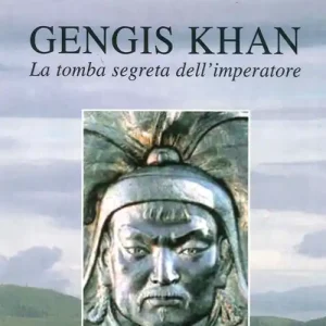 Gengis Khan. La tomba segreta dell‘imperatore Ultimissimo Modello