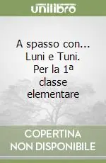 Pagamento Sicuro A spasso con... Luni e Tuni. Per la 1ª classe elementare
