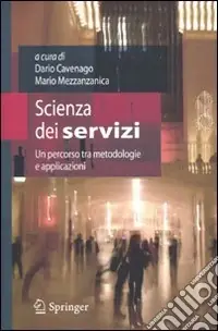 Scienza dei servizi. Un percorso tra metodologie e applicazioni Bestseller