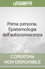 Scelto Dai Clienti Prima persona. Epistemologia dell‘autoconoscenza