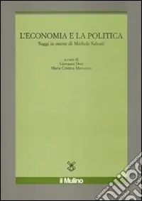 L‘economia e la politica. Saggi in onore di Michele Salvati Direttamente Dal Produttore