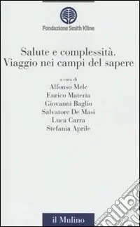 Salute e complessità. Viaggio nei campi del sapere Occasione Imperdibile