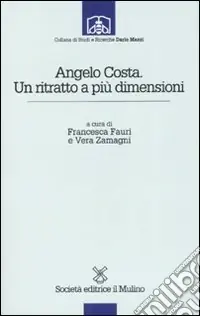 Angelo Costa. Un ritratto a più dimensioni Miglior Prezzo