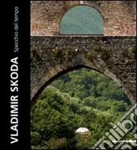 Compra Online Vladimir Skoda. Specchio del tempo. Ediz. italiana e inglese