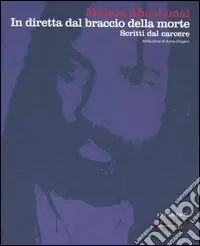 Ultimissimo Modello In diretta dal braccio della morte. Scritti dal carcere