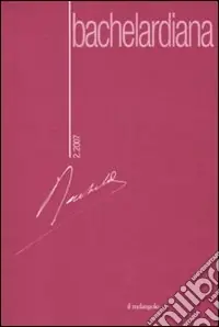 Ultima Occasione Bachelardiana (2007). Vol. 2 Immaginazione materiale