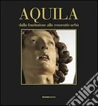 Professionale Aquila. Dalla fondazione alla renovatio urbis