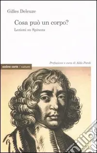 Cosa può un corpo? Lezioni su Spinoza Bestseller