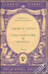 Pagamento Sicuro Teatro. Vol. 1 Amore è stufo-L‘ingannatore di Siviglia