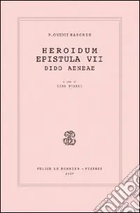 Spedito Oggi P. Ovidii Nasonis. Heroidum epistula VII. Dido Aeneae