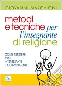 Compra Adesso Metodi e tecniche per l‘insegnante di religione. Come rendere l‘IRC interessante e coinvolgente