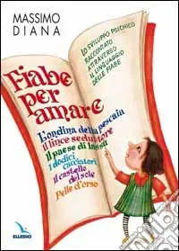 Fiabe per amare. Lo sviluppo psichico raccontato attraverso il linguaggio delle fiabe Di Tendenza
