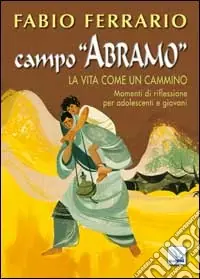 Campo "Abramo. La vita come un cammino. Momenti di riflessione per adolescenti e giovani Vendita Finale