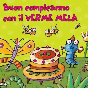 Buon compleanno con il Verme Mela. Ediz. illustrata Offerta Lampo
