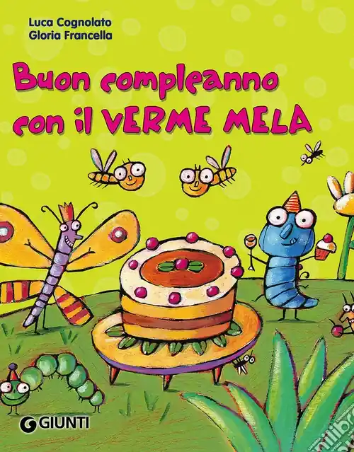 Buon compleanno con il Verme Mela. Ediz. illustrata Offerta Lampo
