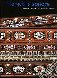 Acquista Ora Meraviglie sonore. Strumenti musicali del barocco italiano