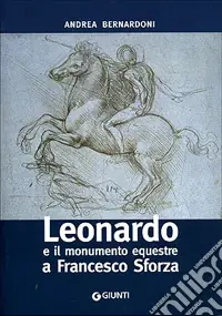 Leonardo e il monumento equestre a Francesco Sforza Prezzo Conveniente