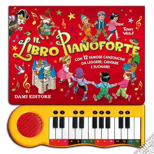 Il libro pianoforte. Con 12 famose canzoncine da leggere, cantare e suonare! Ediz. illustrata Novità