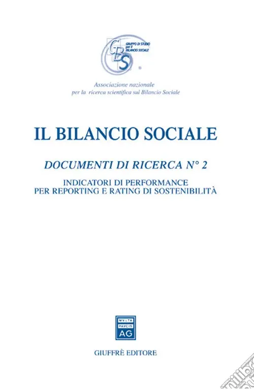 Il bilancio sociale. Documenti di ricerca. Vol. 2 Indicatori di performance per reporting e rating di sostenibilità Non Perdere