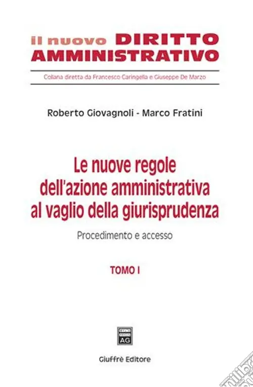 Le nuove regole dell‘azione amministrativa al vaglio della giurisprudenza. Vol. 1 Procedimento e accesso Must-Have
