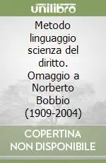 Offerta Limitata Metodo linguaggio scienza del diritto. Omaggio a Norberto Bobbio (1909-2004)