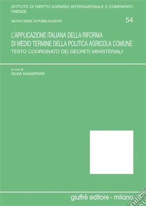 L‘applicazione italiana della riforma di medio termine della politica agricola comune. Testo coordinato dei decreti ministeriali Bestseller