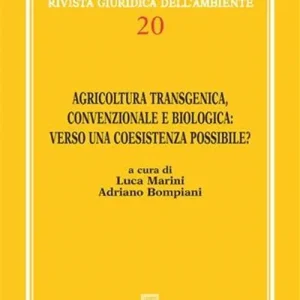 Agricoltura transgenica, convenzionale e biologica verso una coesistenza possibile? Atti del 1° Convegno internazionale di studi (Roma, 2 marzo 2005) Prezzo Scontato