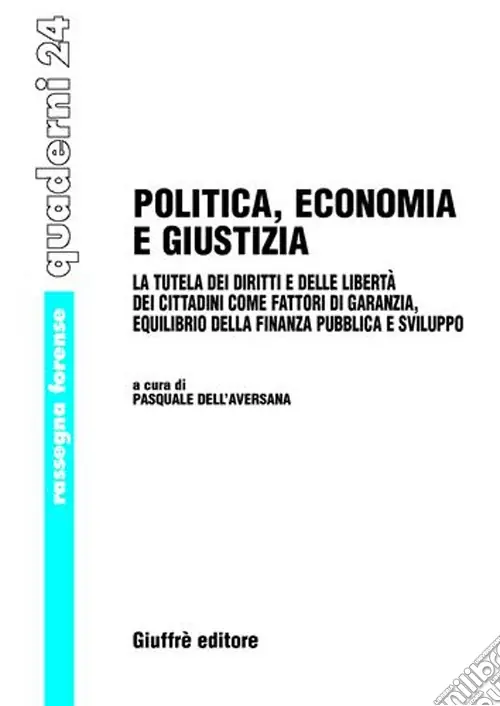 Politica, economia e giustizia. La tutela dei diritti e delle libertà dei cittadini come fattori di garanzia, equilibrio della finanza pubblica e sviluppo Must-Have