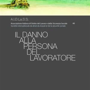 Economico Il danno alla persona del lavoratore. Atti del Convegno nazionale (Napoli, 31 marzo-1 aprile 2006)
