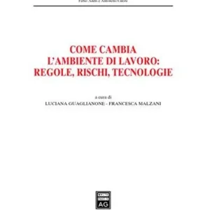 Come cambia l‘ambiente di lavoro regole, rischi, tecnologie Bestseller
