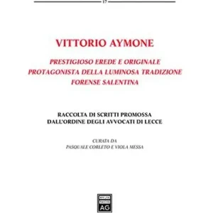 Vittorio Aymone prestigioso erede e originale protagonista della luminosa tradizione forense salentina Prezzo Scontato