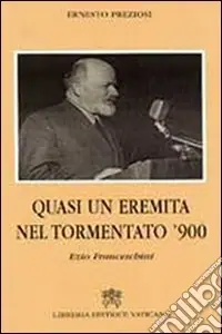 Occasione Quasi un eremita del tormentato Novecento. Ezio Franceschini