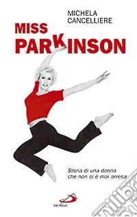 Scelto Dai Clienti Miss Parkinson. Storia di una donna che non si è mai arresa