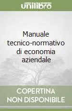 Manuale tecnico-normativo di economia aziendale Occasione Imperdibile