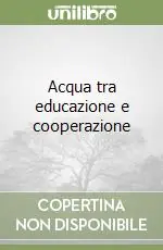 Acqua tra educazione e cooperazione Compra Online