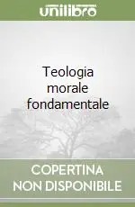A Buon Prezzo Teologia morale fondamentale