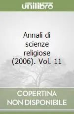 Annali di scienze religiose (2006). Vol. 11 Nuovo Arrivo