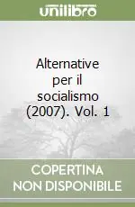 Popolare Alternative per il socialismo (2007). Vol. 1