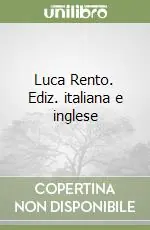 Ultimissimo Modello Luca Rento. Ediz. italiana e inglese