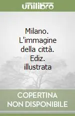 Prezzo Conveniente Milano. L‘immagine della città. Ediz. illustrata