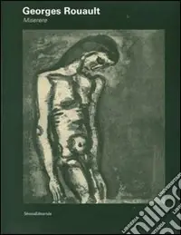 Georges Rouault. Miserere. Catalogo della mostra (Ancona, 9 agosto-18 novembre 2007). Ediz. illustrata Super Prezzo